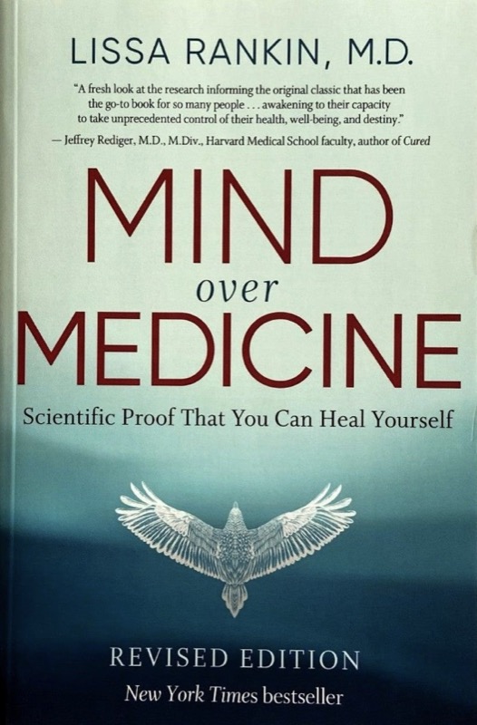 Mind Over Medicine - Lissa Rankin
